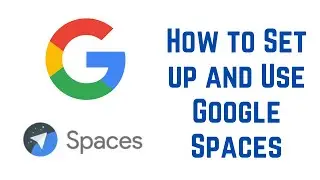 Google Spaces: How to Get Started | How to Set up and Use Spaces on Gmail and Google Chat