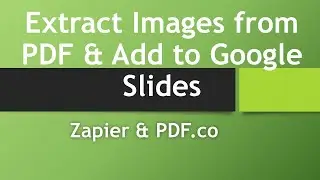 Extract Images from PDF and Add to Google Slides with PDFco via Zapier