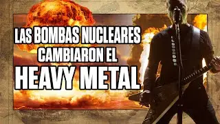 ¿En qué AFECTARON LAS EXPLOSIONES NUCLEARES al HEAVY METAL?