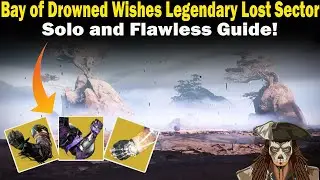 Destiny 2 | Bay of Drowned Wishes Legendary Lost Sector Guide | Solo & Flawless | Loadouts &Strategy
