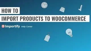 How to import products to Wordpress using Importify?