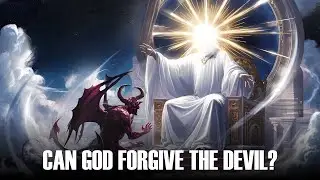 Can God forgive the Devil?