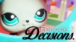 LPS: Spoiled Rotten - Decisions (Ep: 2 - S1) | LPSinfinity