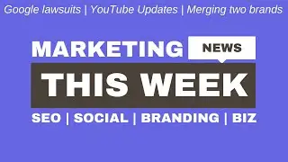 Marketing News This Week, Plus Tips and Ideas: Google, YouTube, and Business Buying Tips