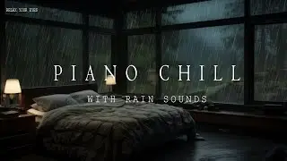 Soothing Rain Sound 🌧️🌿 Rainy Night in Cozy Room Ambience with Soft Piano Music, Heavy Rain 🎹💤