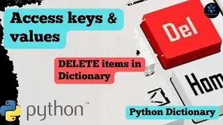 How to access Keys and Values in Python Dictionary? | How to Delete Dictionary items? |IN Just 3 MIN