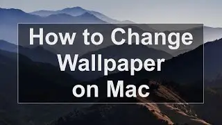 How to Change Wallpaper on Mac - Big Sur 2021