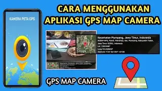 CARA MENGGUNAKAN APLIKASI GPS MAP CAMERA TERBARU 2024