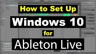 How to Set Up Windows 10 for Ableton Live