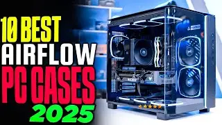 Here’s Why These Are the Top 10 Best PC Cases of 2025 - Airflow Edition!