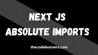 How to Import Components using Absolute Imports in Next JS