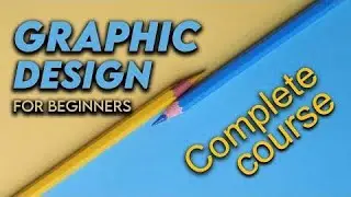 Graphic Design Tutorial For Beginners | Graphic Design (Full Course)