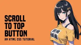 Simple Scroll To Top Button In HTML CSS