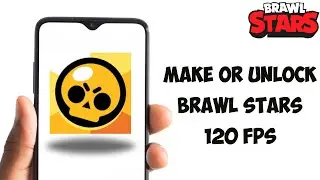 How To Make/Unlock Brawl Stars 120 FPS | Get/Play 120 FPS Brawl Stars Android /iOS