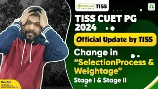 TISS CUET PG 2024 - Official Update | Change In Selection Process & Weightage | Stage 1 & Stage 2