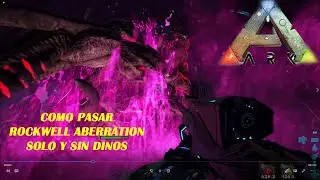 ARK Como pasar Rockwell Aberration ALFA solo y sin dinos