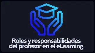 Roles y responsabilidades del profesor - Curso integral de eLearning