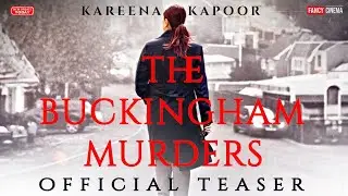 The Buckingham Murders official teaser :Release date| Kareena Kapoor, The Buckingham Murders trailer