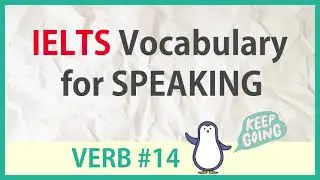 Advanced Words for IELTS SPEAKING -  verb #14