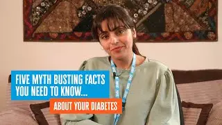 Five Myth-busting Facts you Need to Know About Diabetes - By Dr Rabia Aftab for Diabetes UK