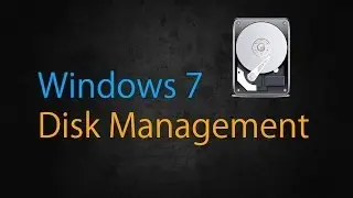 Windows 7 - Disk Management (Partitioning)