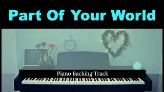 Part Of Your World:  THE LITTLE MERMAID (Piano accompaniment & LYRICS / Backing / Karaoke track)