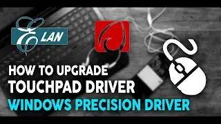 How to Upgrade Your eLan, Synaptics Touchpad Driver to Windows Precison Driver for Free