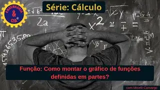 #CALCULO | 0006 FUNÇÃO: EXEMPLO COMO MONTAR O GRÁFICO DE FUNÇÕES DEFINIDAS EM PARTES