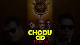 CHODU CID is BACK🔥🔥🔥