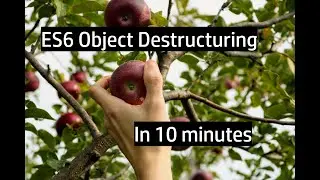 ES6 Object Destructuring in 10 minutes