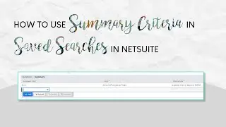 How to Use Summary Criteria in Saved Searches in NetSuite