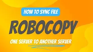 How to Sync Files from One Server to Another with Robocopy