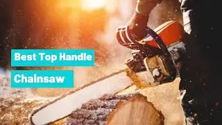 Best Top Handle Chainsaws 2023 || Top 5 Top Handle Chainsaw Review