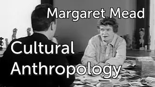 Margaret Mead interview on Cultural Anthropology (1959)