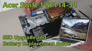 Acer Swift 1 SF114-34 - SSD Upgrade and Battery Replacement Guide