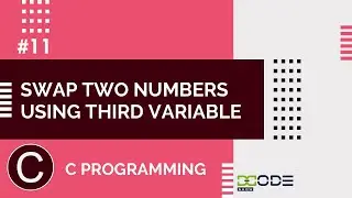 C Program To Swap Two Numbers | C Program To Swap Two Numbers Using Third Variable