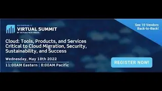 Cloud: Tools, Products, & Services Critical to Cloud Migration, Security, & Sustainability Summit