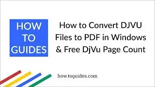 How to Convert DjVu File to PDF in Windows 10, 8 or 7 and Free DjVu Page Count - How.ToGuides.com