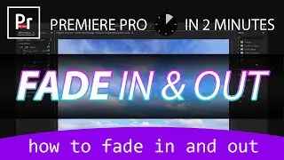 Premiere Pro Fade In Fade Out Video Effect (Fade to Black)