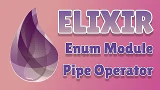 Elixir Tutorial for Beginners 3 - Pipe Operator + Enum Module