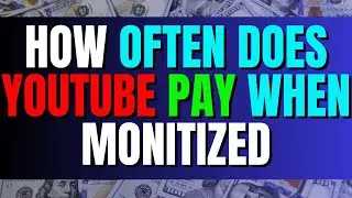 How Often Does YouTube Pay When Monitized