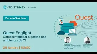 Webinar  Quest Foglight – Como simplificar a gestão dos ambientes de TI