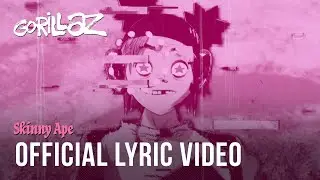 Gorillaz - Skinny Ape (Official Lyric Video)