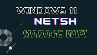 Manage WiFi with netsh in Windows 11 command prompt