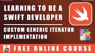 #82 Swift Programming  - Custom Generic Iterator Implementation