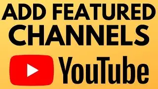 How To Add a Featured Channel to Your YouTube Channel 2021