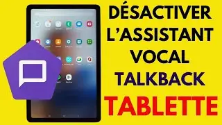 Comment activer ou désactiver l'assistant vocal Talkback sur une tablette