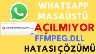 Whatsapp Masaüstü Açılmıyor/Whatsapp Açılmıyor FFMPEG DLL Hatası/ FFMPEG.DLL Not Found Hatası Çözümü