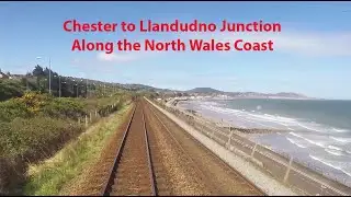 Chester to Llandudno Junction. A trip on the North Wales Coast.