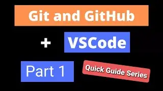 Quick Guide to GitHub Part 1   Git Installation, Code Storage and Retrieval using VSCode